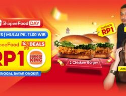 ShopeeFood Deals Hadirkan Kejutan Akhir Tahun lewat Promo Spesial Burger King Rp1