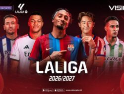 LaLiga 2026/27 Bergulir Kembali, Nonton Pemutaran Online Hanya Di VISION+